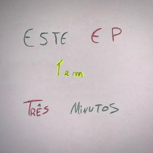 Este EP tem Três Minutos