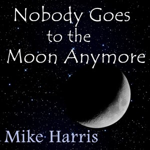 Nobody Goes to the Moon Anymore