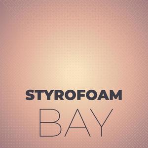 Styrofoam Bay