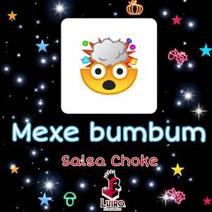 Mexe Bumbum Salsa Choke (2024 Versión remasterizada)