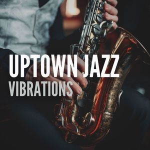 Uptown Jazz Vibrations