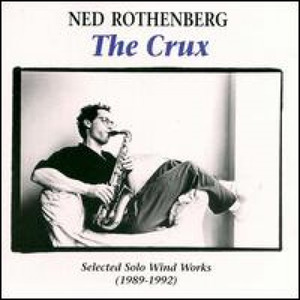 The Crux: Selected Solo Wind Works 1989-1992