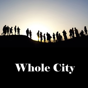 Whole City