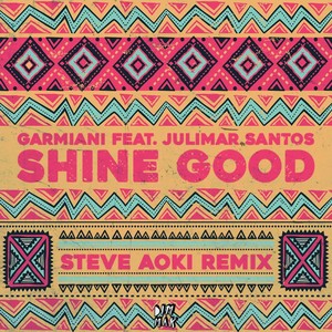 Shine Good (feat. Julimar Santos) [Steve Aoki Remix]