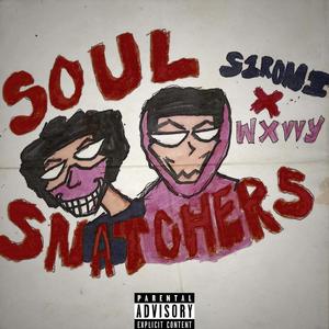 Soul Snatchers (feat. WXVVY) [Explicit]