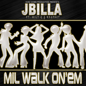 Mil Walk On' Em (feat. Milt G & Respect) [Explicit]