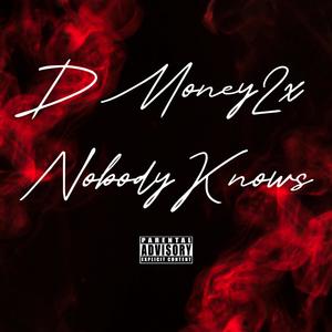 Nobody Knows (Explicit)