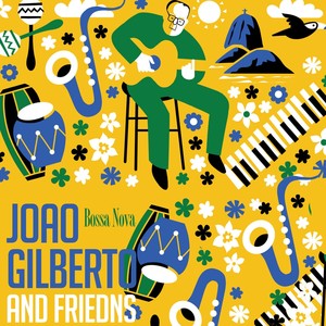 Bossa Nova Joao Gilberto and Friends