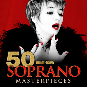 50 Must-Have Soprano Masterpieces (50首必须具备的女高音名著)