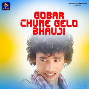 Gobar Chune Gelo Bhauji