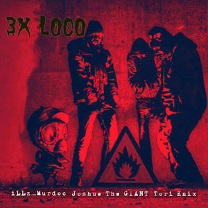 3X LOCO(feat. Joshua The Giant & Tori Knix) (Explicit)