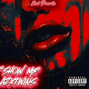 Show Me (feat. AZXMIKE) (Explicit)