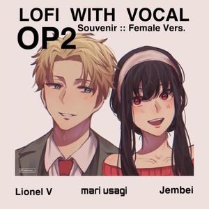 Souvenir - Female / Lofi Version (Spy x Family Ending OP2 / Opening Two) (feat. Jembei & Lionel Vera)