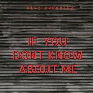 If You Dont Know About Me