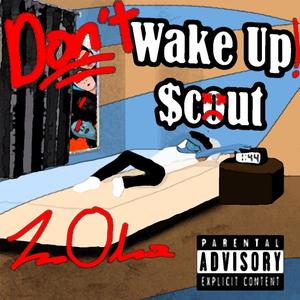 Dont Wake Up(I think? $cout will you ever drop the album) (Explicit)