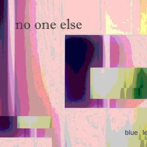 No One Else (feat. Blue Lenin)