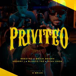 Priviteo (feat. Hendry J, Ryan Unoa, Blanco TRZ & Briam Brown)