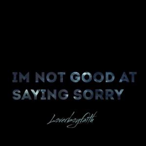 Im Not Good At Saying Sorry (Explicit)