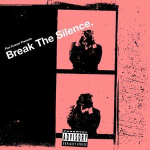 Break The Silence (Explicit)