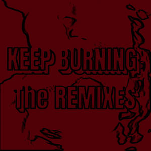 Keep burning the remixes (Explicit)