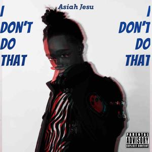 I Don't Do That (Explicit)