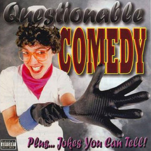 Questionable Comedy Plus… Jokes You Can Tell!