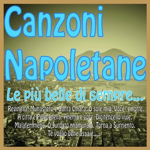 Canzoni napoletane, le più belle di sempre... (Reginella, munastero e santa chiara, 'o sole mio, voce 'e notte, a città e pulecenella, anema e core, dicitencello vuje, malafemmena, o surdato nnamurato, torna a surriento, te voglio bene assaje.....)