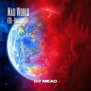 Mad World (Re-Imagined)