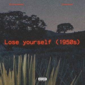 Lose Yourself (1950s) [Explicit]