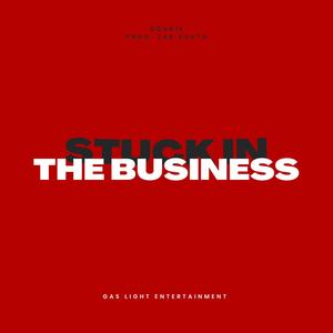 Stuck In The Business (Explicit)