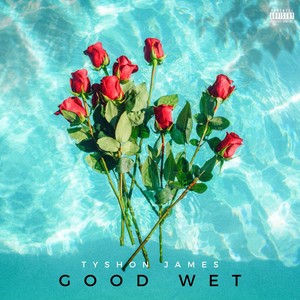 Good Wet (Explicit)