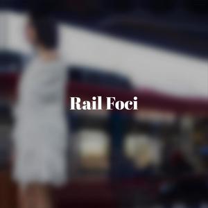 Rail Foci