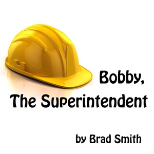 Bobby, The Superintendent