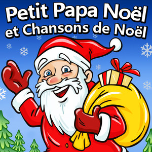 Petit Papa Noël et Chansons de Noël