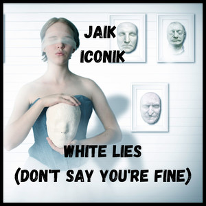 White Lies (Don't Say You're Fine) [Explicit]