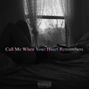 Call Me When Your Heart Remembers (Explicit)