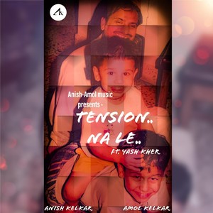 Tension Na Le(feat. Yash Kher)