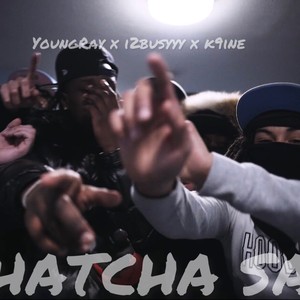 Whatcha Say (feat. K9ine & I2busyyy) [Explicit]