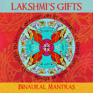 Lakshmi's Gifts: Binaural Beats & Mantras Empowering Wealth, Prosperity, Abundance and Generosity