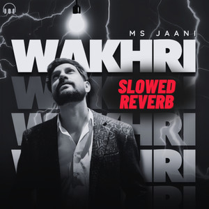 Wakhri (Slowed Reverb)