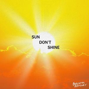 SUN DON'T SHINE (feat. seaninternet, kn1ghted & Henry Draw) [Explicit]
