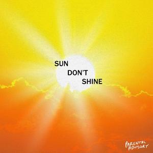 SUN DON'T SHINE(feat. seaninternet, kn1ghted & Henry Draw) (Explicit)