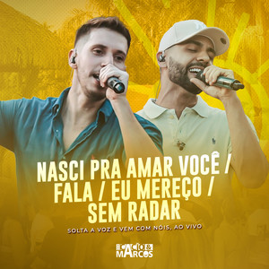 Nasci Pra Amar Você / Fala / Eu Mereço / Sem Radar (Solta a Voz e Vem Com Nóis, Ao Vivo) [Explicit]