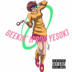 Geekin' (Explicit)