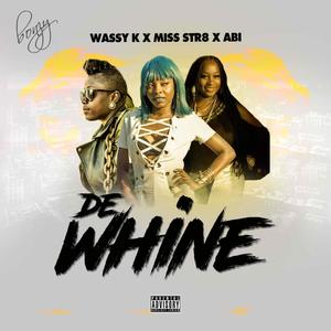 De Whine(feat. Wassy K & Abby)