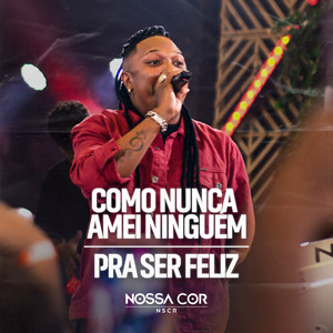 Como Nunca Amei Ninguém / Pra Ser Feliz (Ao Vivo)