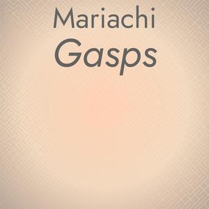Mariachi Gasps