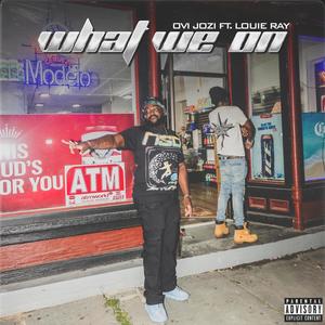 What We On (feat. Louie Ray) (Explicit)
