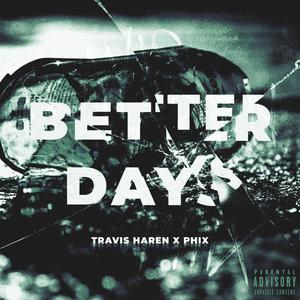 Travis Haren - Better Days (feat. Phix) (Explicit)