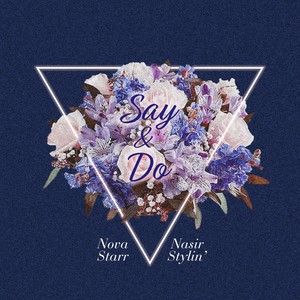 Say & Do(feat. Nova Starr) (Explicit)
